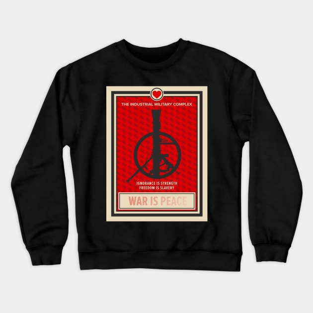 War Is Peace: George Orwell Tribute - Artistic Statement Against Media Manipulation and Militarization Crewneck Sweatshirt by Boogosh